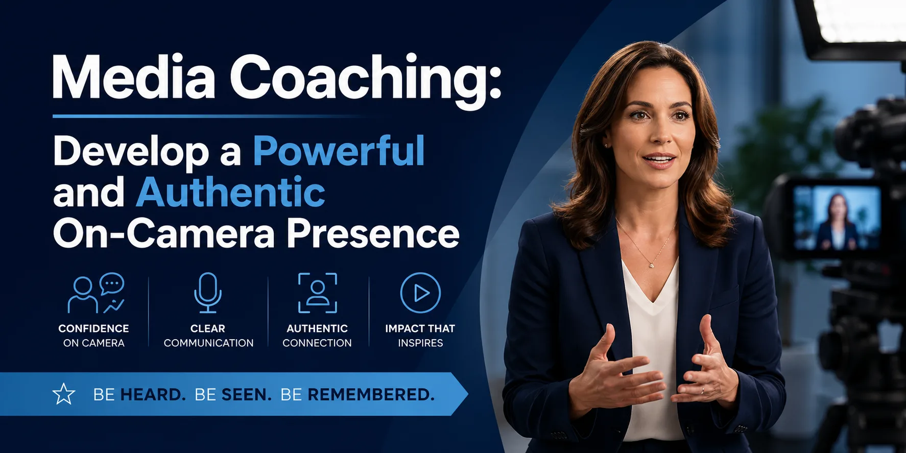 Media Coaching: Develop a Powerful and Authentic On-Camera Presence
