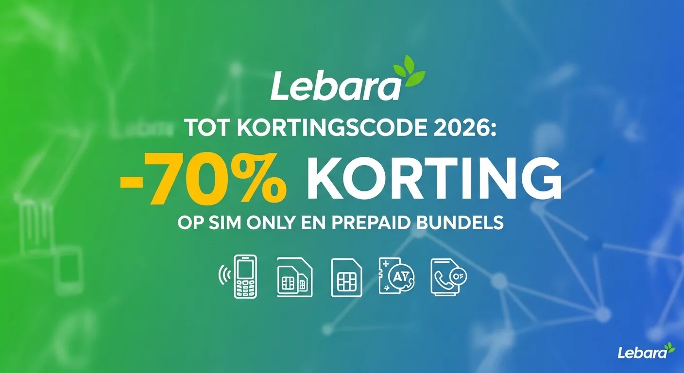 Lebara Kortingscode 2026: Tot 70% Korting op Sim Only en Prepaid Bundels