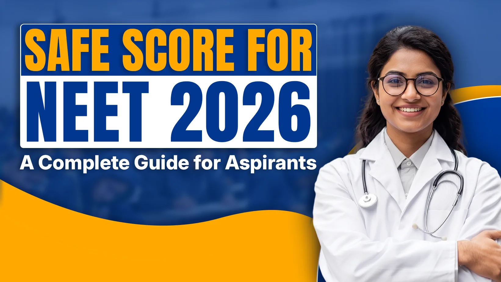 Safe Score for NEET 2026: A Complete Guide for Aspirants