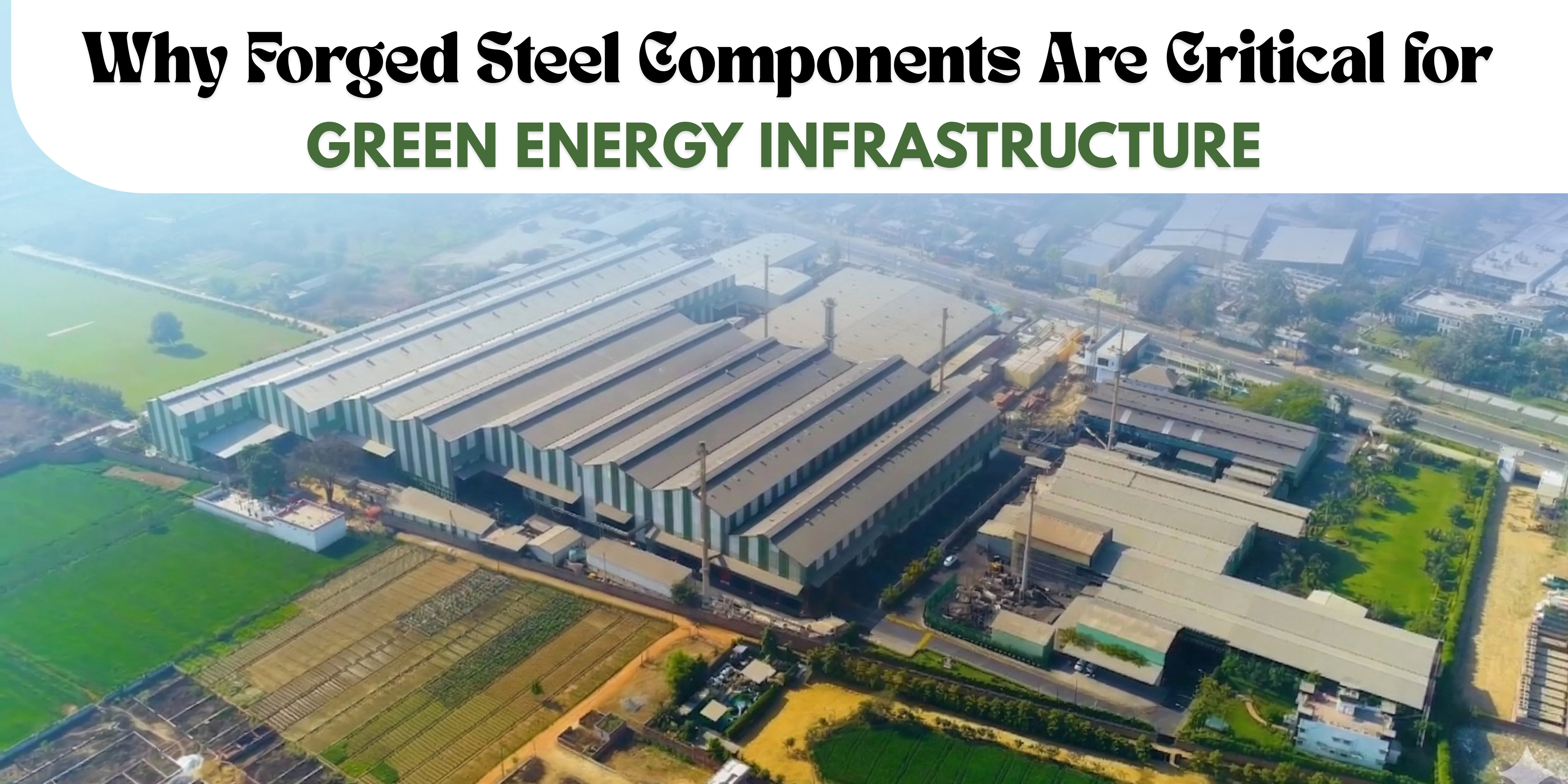 Why Forged Steel Components Are Critical for Green Energy Infrastructure