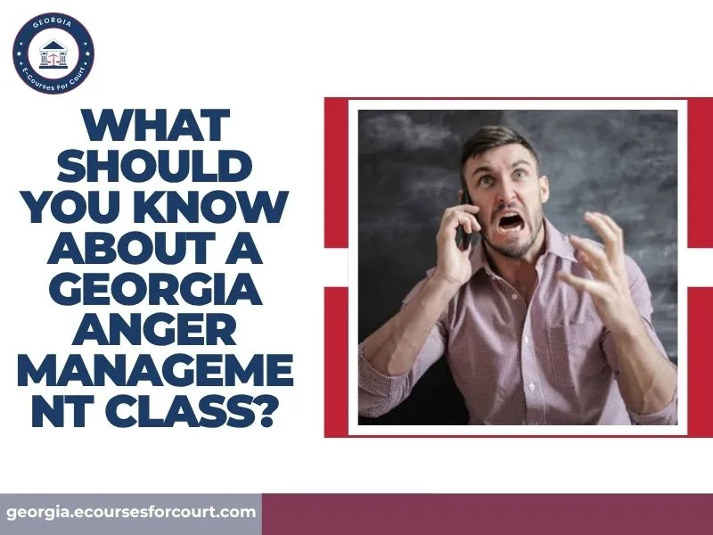 What Should You Know About a Georgia Anger Management Class?