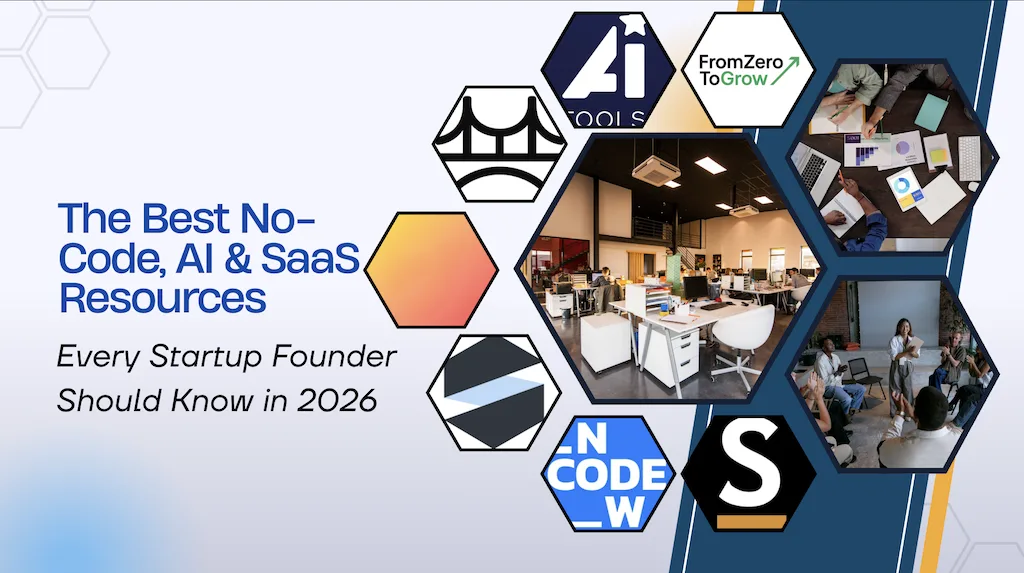 The Best No-Code, AI & SaaS Resources Every Startup Founder Should Know in 2026