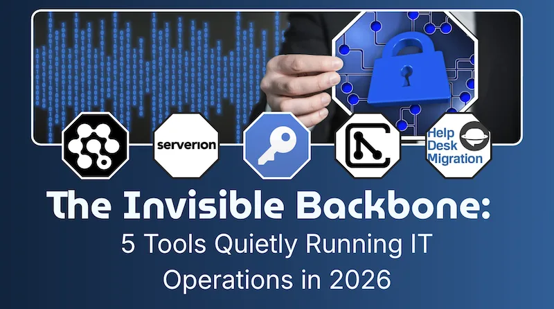 The Invisible Backbone: 5 Tools Quietly Running IT Operations in 2026