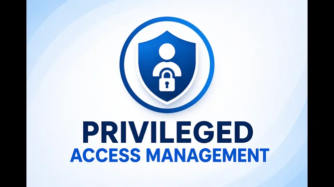 Privileged Access Management (PAM): Strengthening Enterprise Security and Access Control