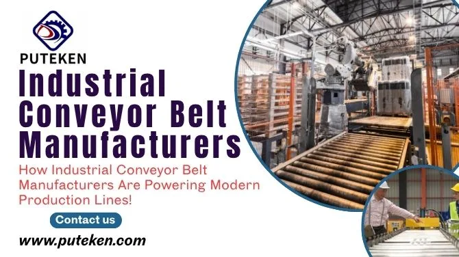 How Industrial Conveyor Belt Manufacturers Are Powering Modern Production Lines!