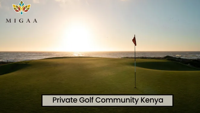 Migaa Golf Estate Plots for Sale: Invest in Luxury Living in Kiambu