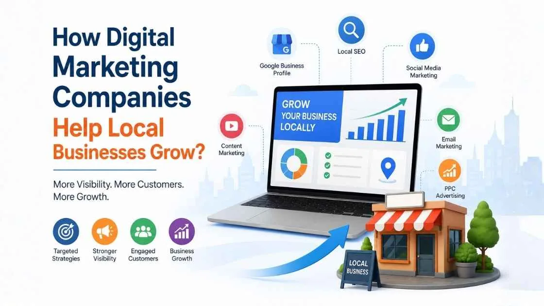 How Digital Marketing Companies Help Local Businesses Grow?