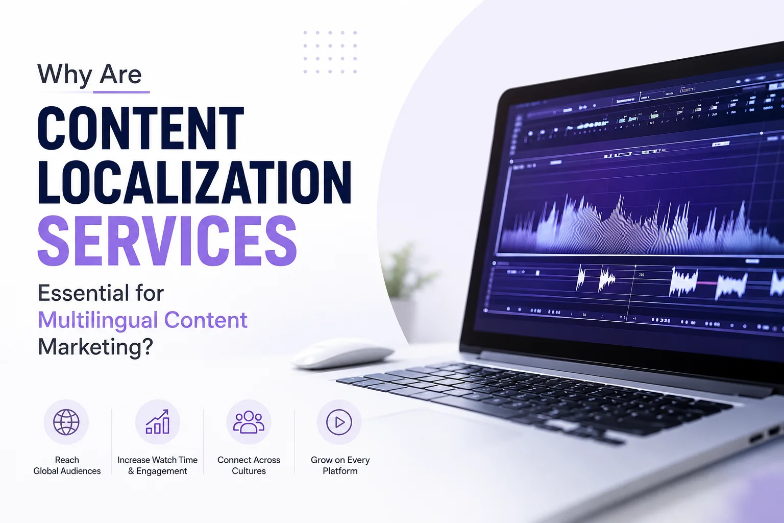 Why Are Content Localization Services Essential for Multilingual Content Marketing?