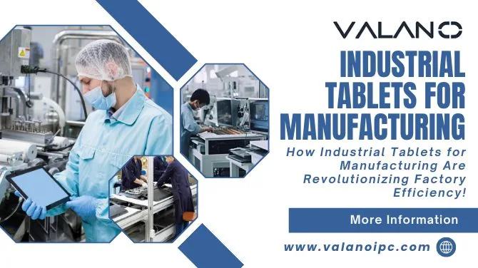 How Industrial Tablets for Manufacturing Are Revolutionizing Factory Efficiency!