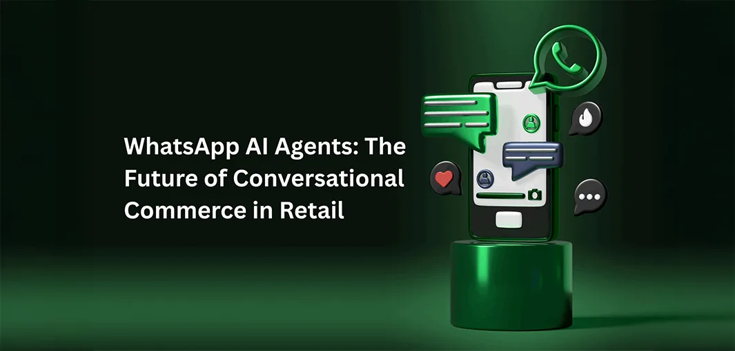 WhatsApp AI Agents: The Future of Conversational Commerce in Retail