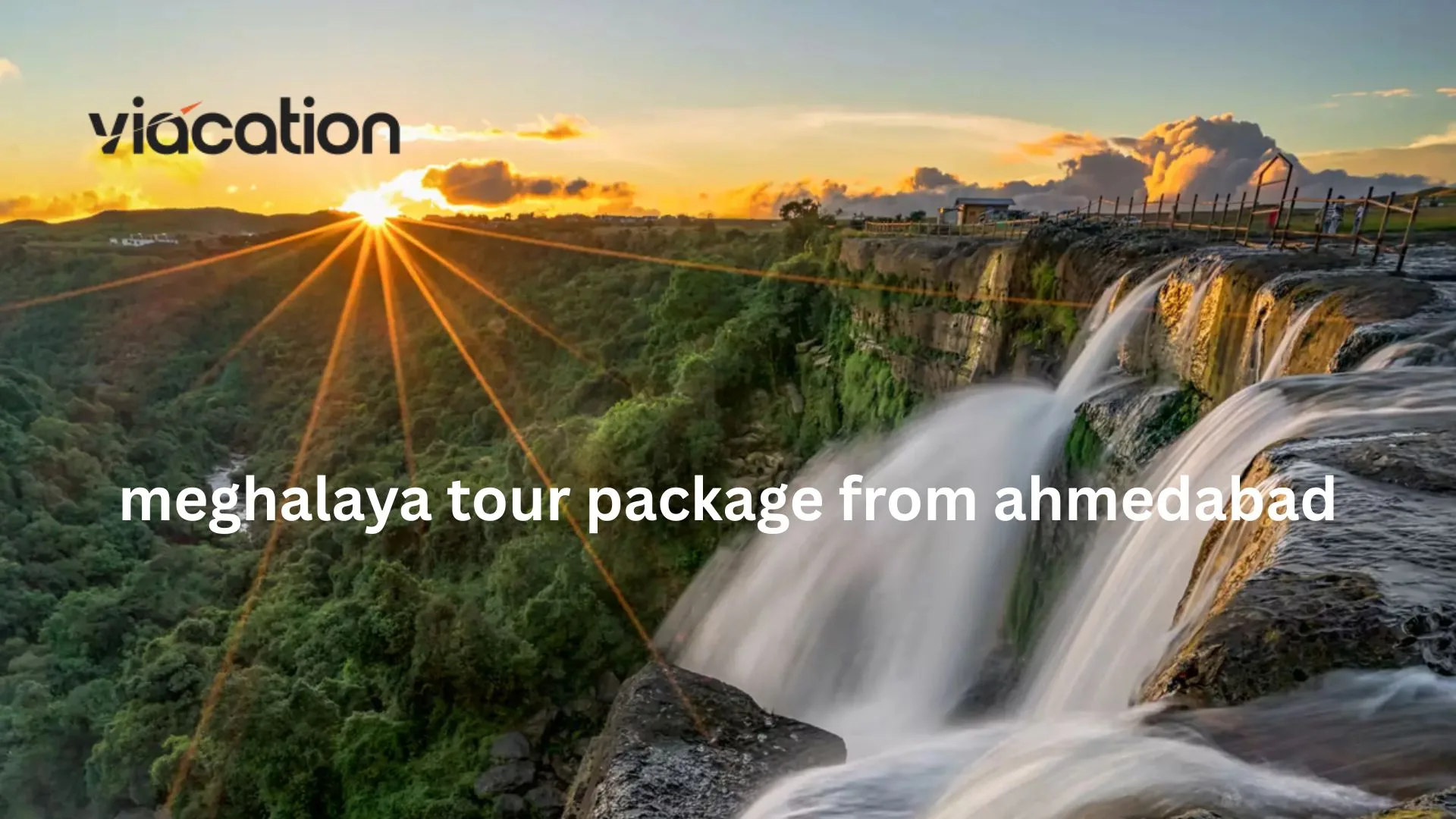 Meghalaya Tour Package from Ahmedabad with Flights – Hassle-Free Holidays
