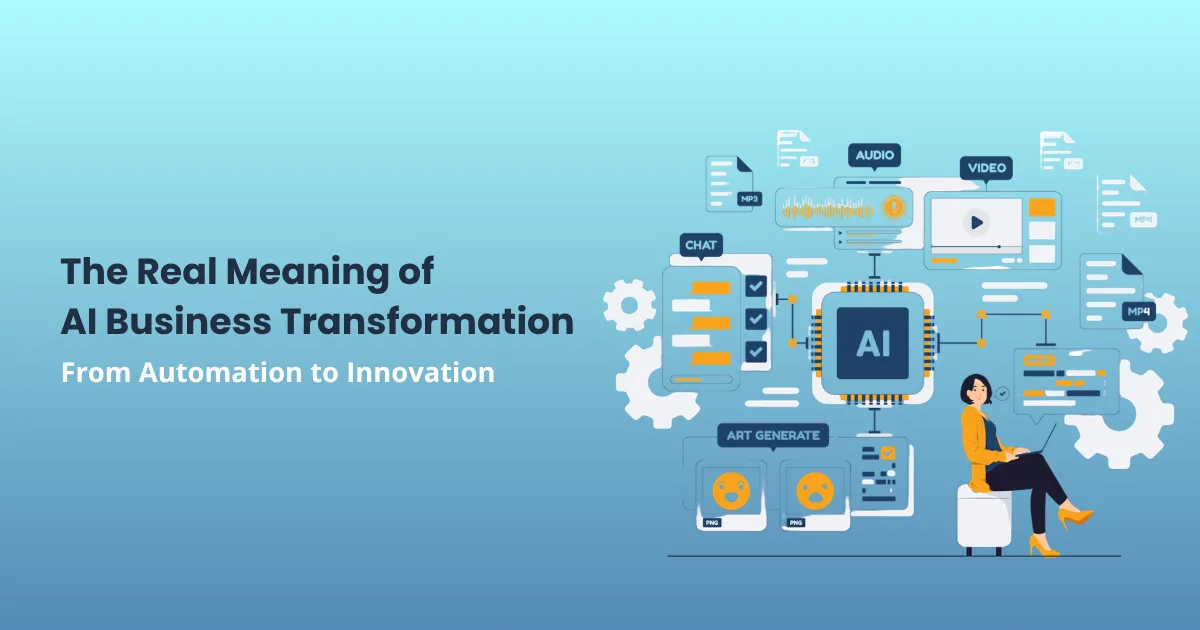 From Automation to Innovation: The Real Meaning of AI Business Transformation
