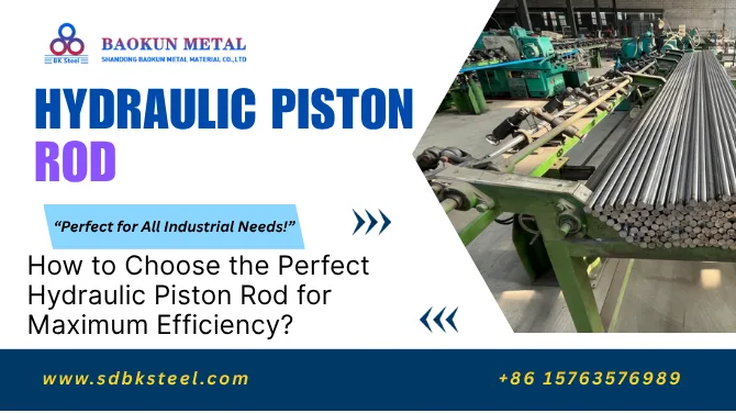 How to Choose the Perfect Hydraulic Piston Rod for Maximum Efficiency?