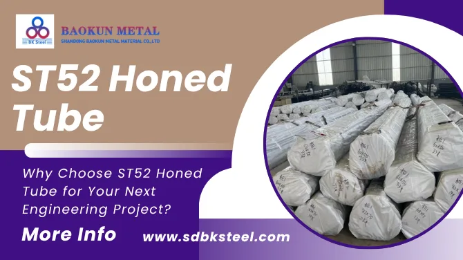 Why Choose ST52 Honed Tube for Your Next Engineering Project?