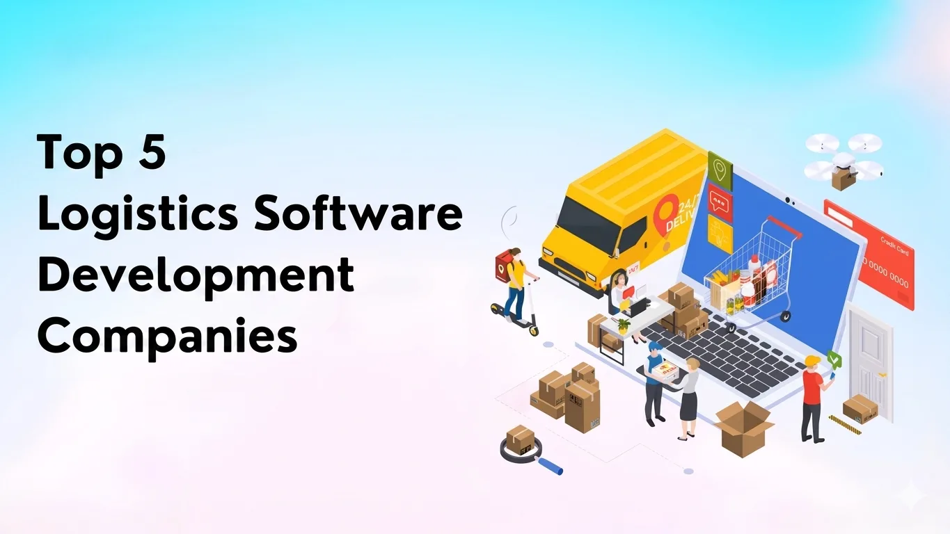 Top 5 Logistics Software Development Service Providers in 2026