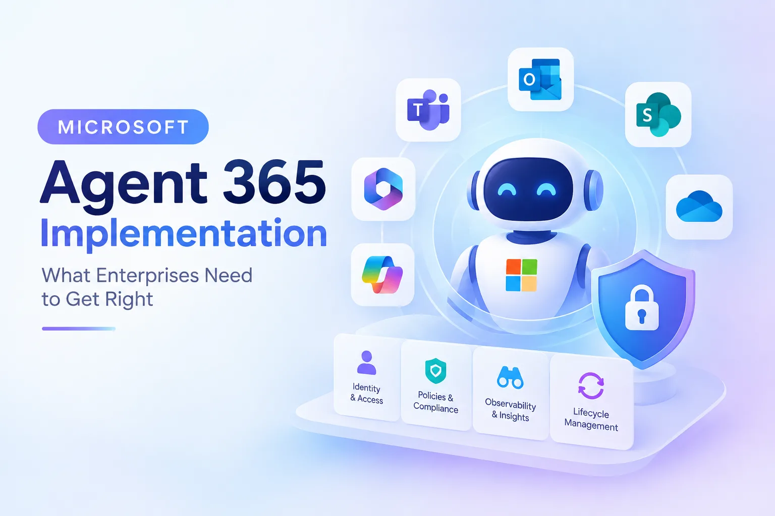 Microsoft Agent 365 Implementation: What Enterprises Need to Get Right