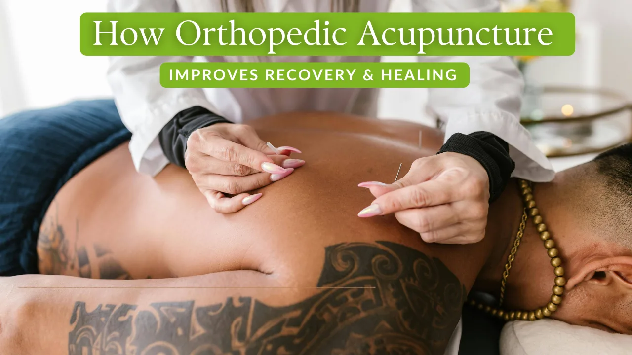 How Orthopedic Acupuncture Improves Recovery & Healing