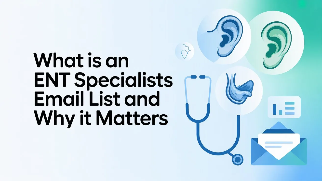 What Is an ENT Specialists Email List Otolaryngologist and How Does It Work