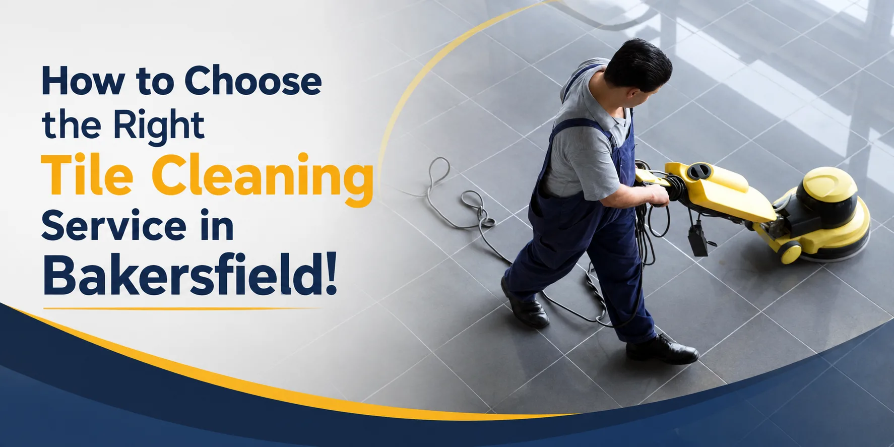 How to Choose the Right Tile Cleaning Service in Bakersfield!