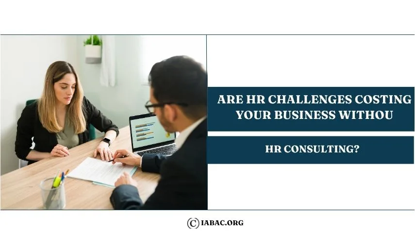 Are HR Challenges Costing Your Business Without hr consulting?