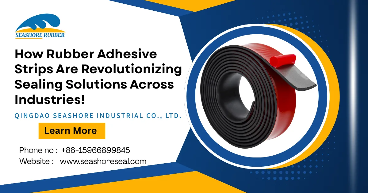 How Rubber Adhesive Strips Are Revolutionizing Sealing Solutions Across Industries!