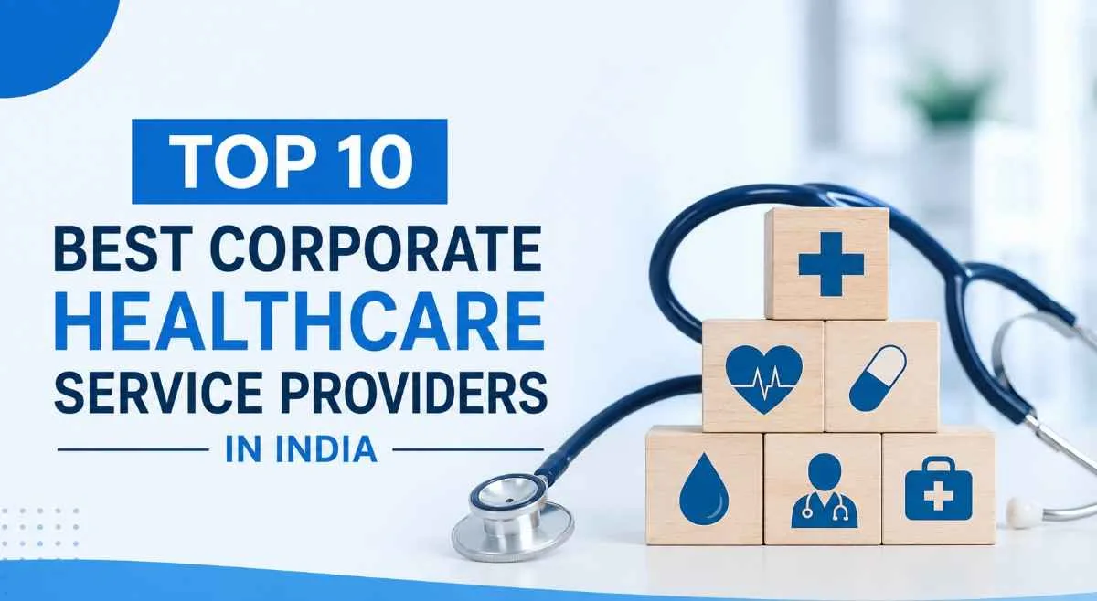 Top 10 Best Corporate Healthcare Service Providers in India