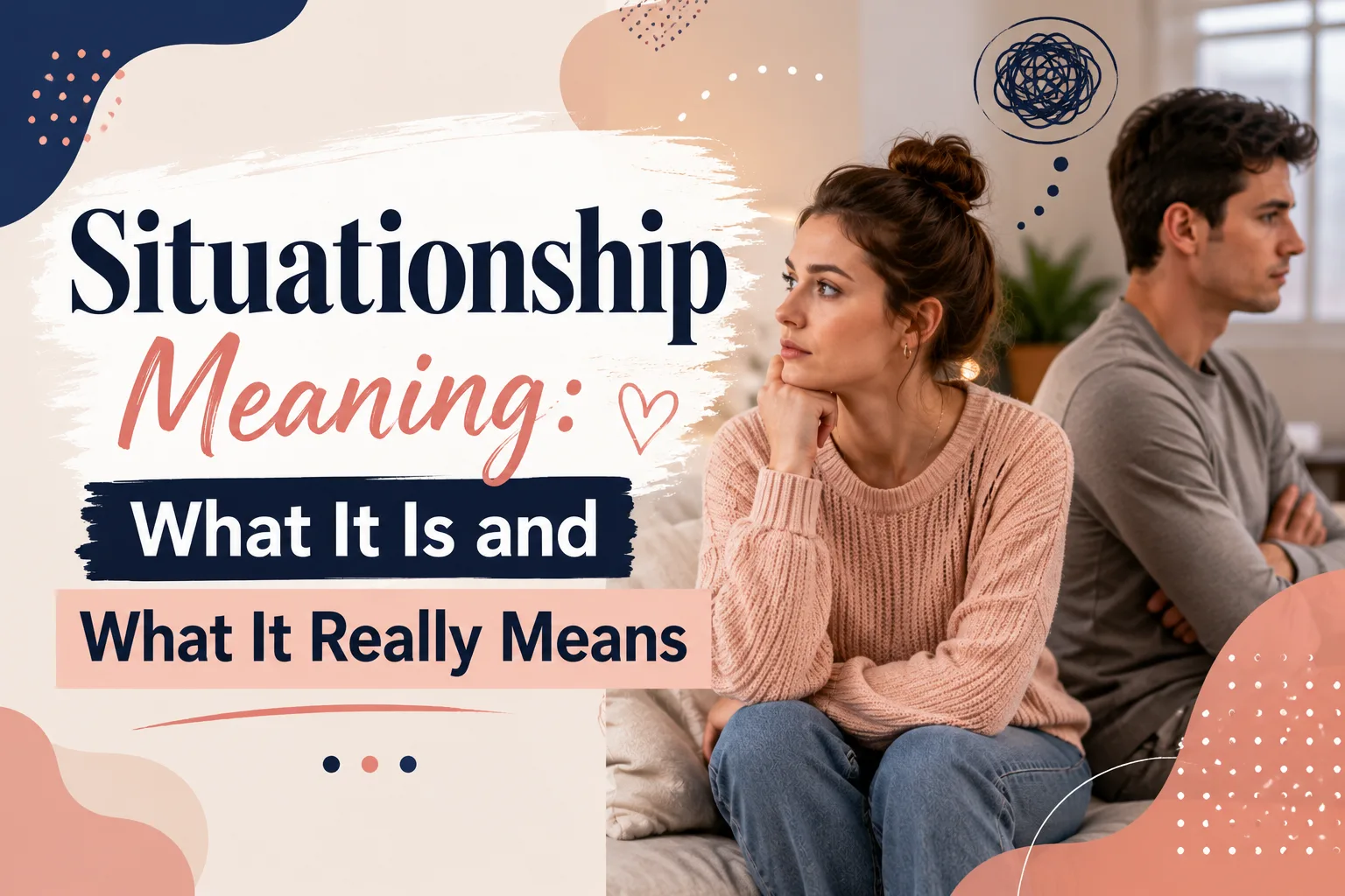 Situationship Meaning: What It Is and What It Really Means