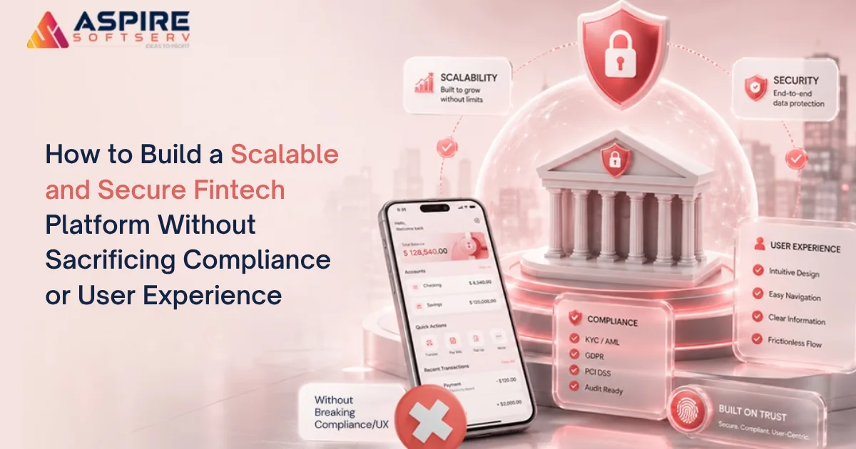 Building Scalable and Secure Fintech Platforms Without Compromising Compliance or User Experience