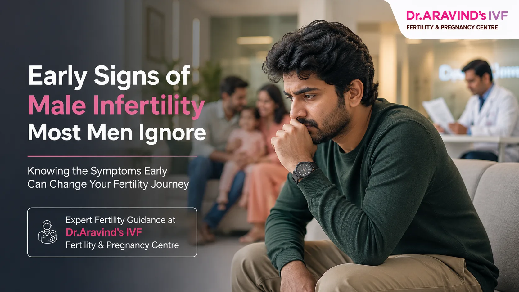 Early Signs of Male Infertility Most Men Ignore - Dr.Aravind's Explains