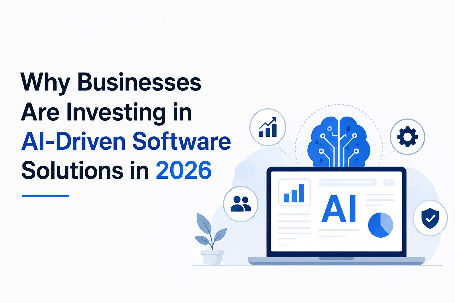 Why Businesses Are Investing in AI-Driven Software Solutions in 2026