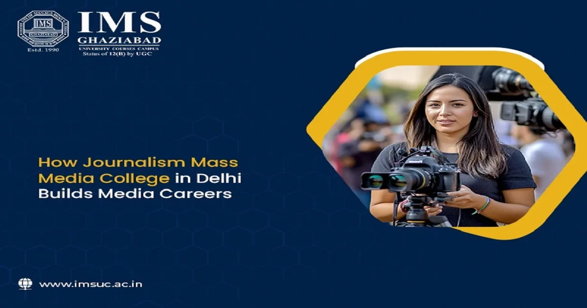 How Journalism Mass Media College in Delhi Builds Media Careers