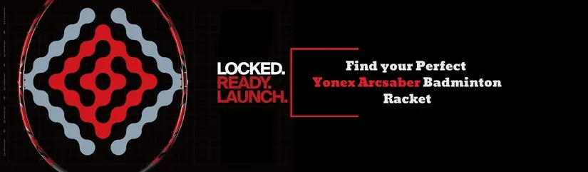 Locked, Ready, Launch: Find your Perfect Yonex Arcsaber Badminton Racket