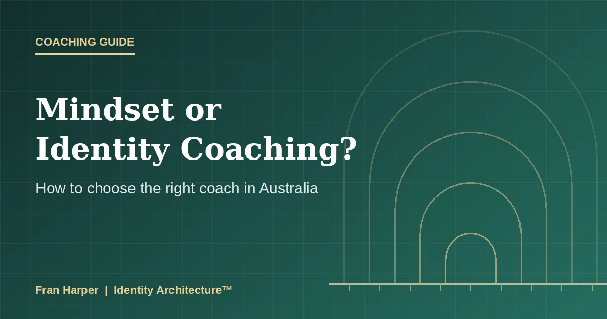 Mindset Coaching or Identity Coaching? How to Choose the Right Coach in Australia