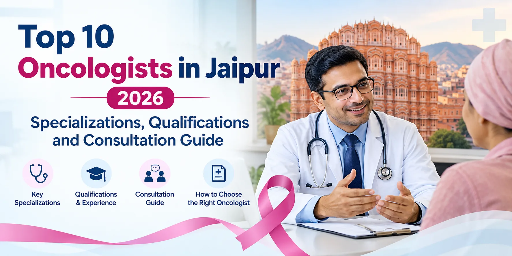 Top 10 Oncologists in Jaipur 2026: Specializations, Qualifications and Consultation Guide