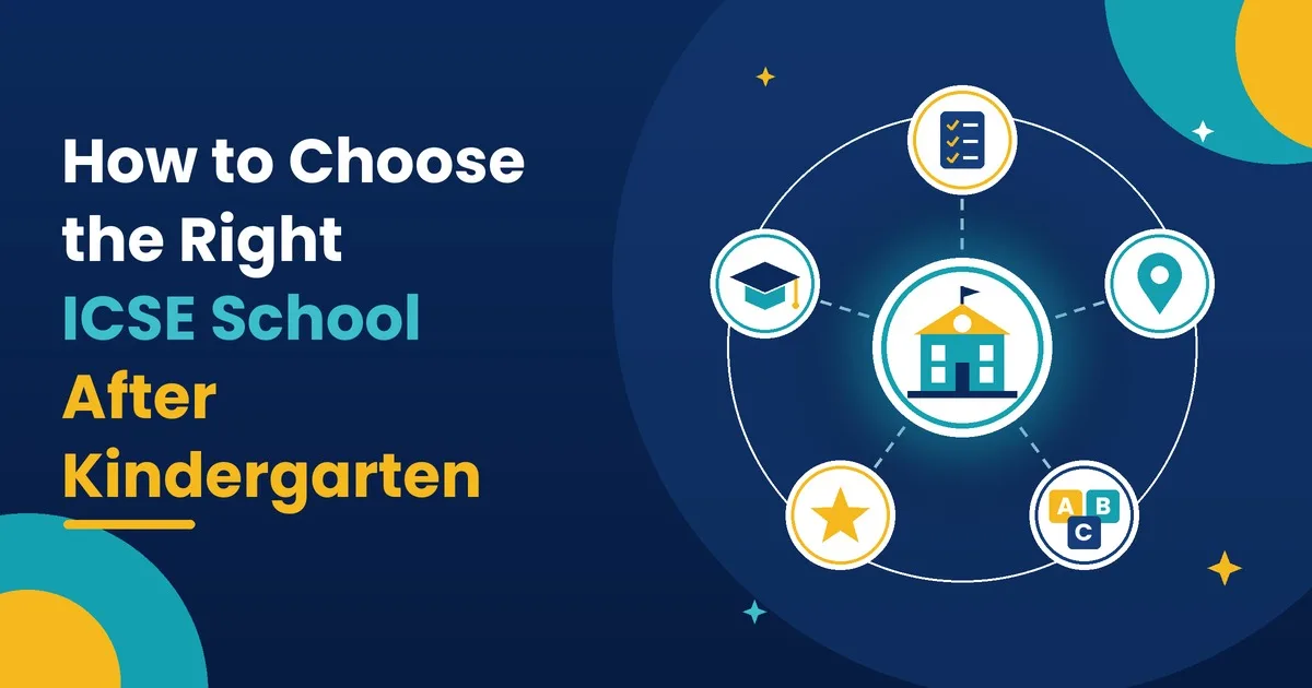 How to Choose the Right ICSE School After Kindergarten