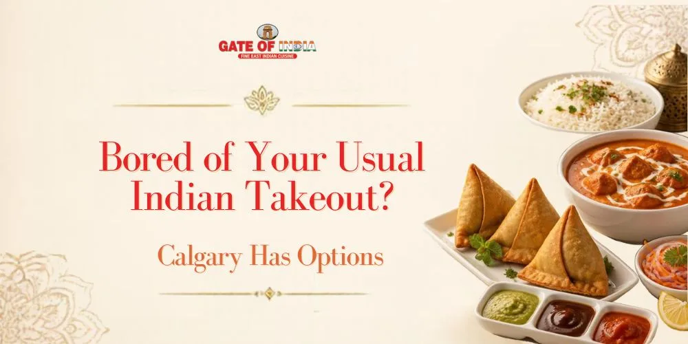 Bored of Your Usual Indian Takeout? Calgary Has Options