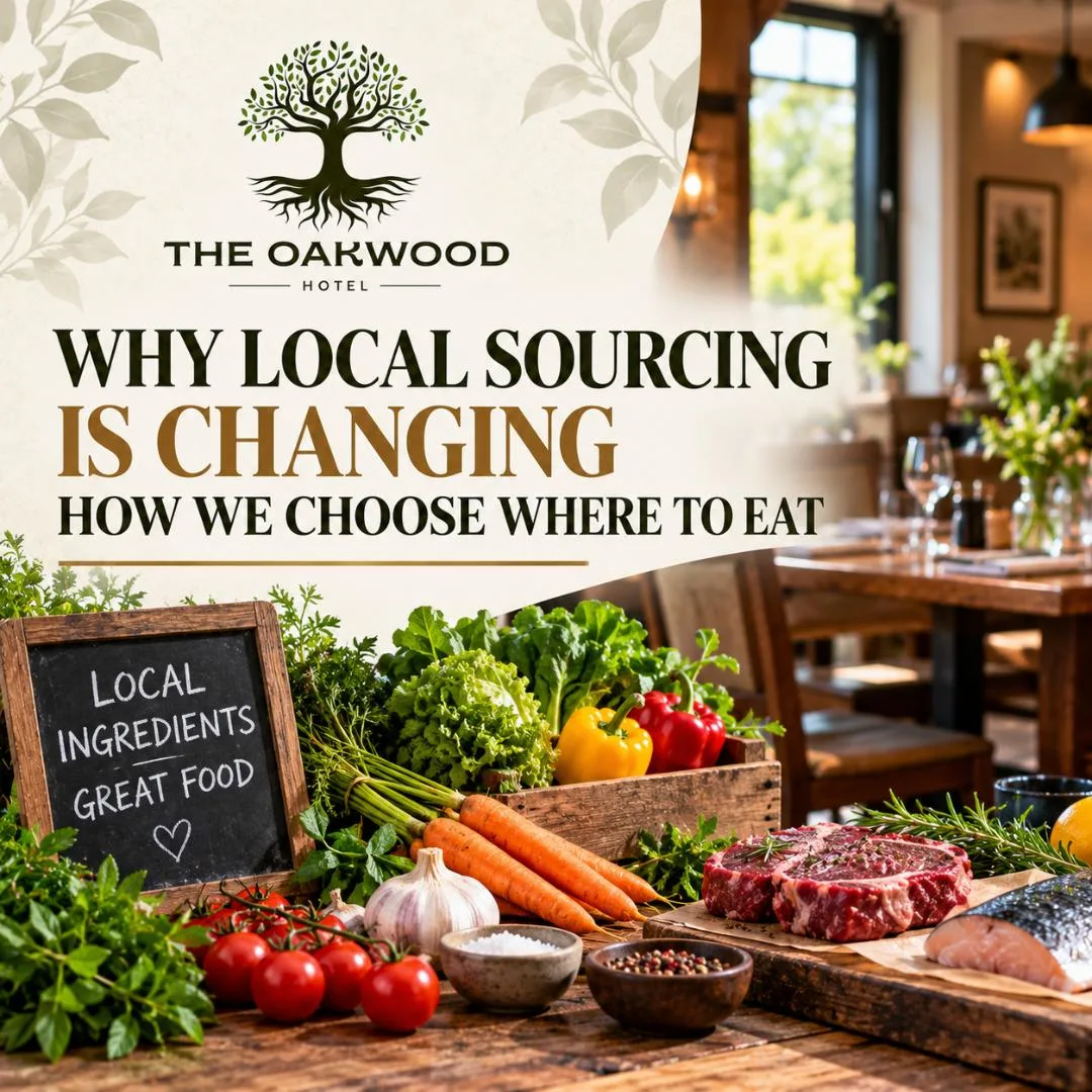 Why Local Sourcing Is Changing How We Choose Where to Eat | Oakwood Hotel