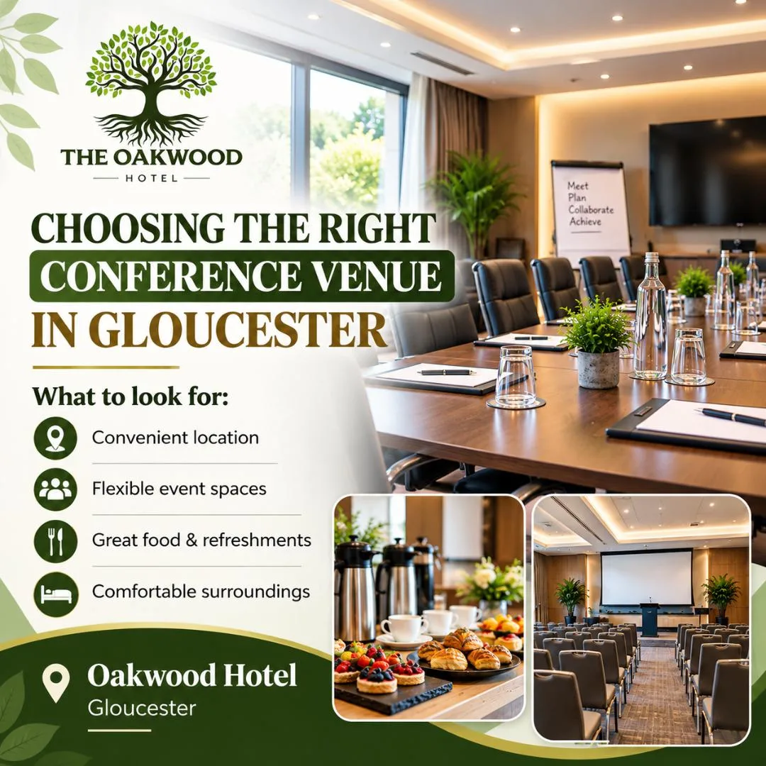 How to Choose the Right Conference Venue in Gloucester for Your Next Business Event | Oakwood Hotel