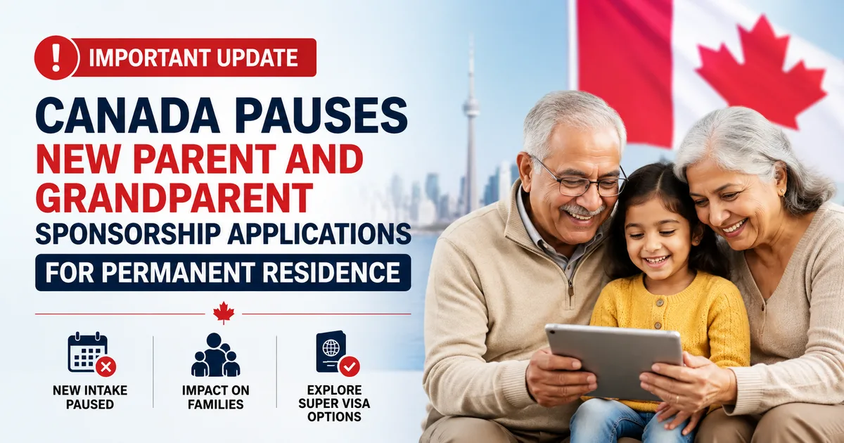 Canada Pauses New Parent and Grandparent Sponsorship Applications for Permanent Residence
