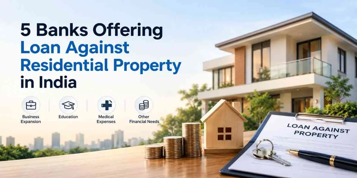 5 Banks Offering Loan Against Residential Property in India