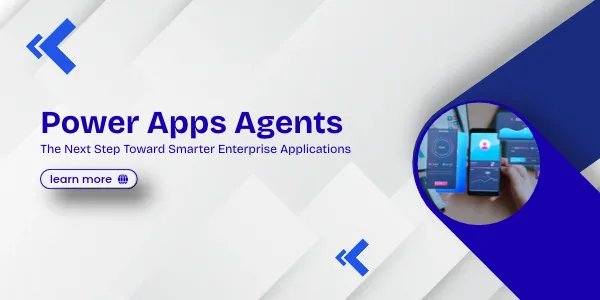 Power Apps Agents: The Next Step Toward Smarter Enterprise Applications