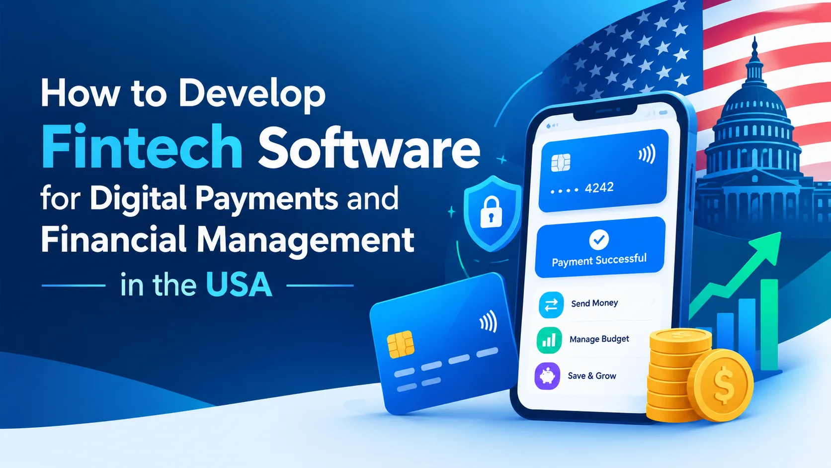 How to Develop Fintech Software for Digital Payments and Financial Management in the USA