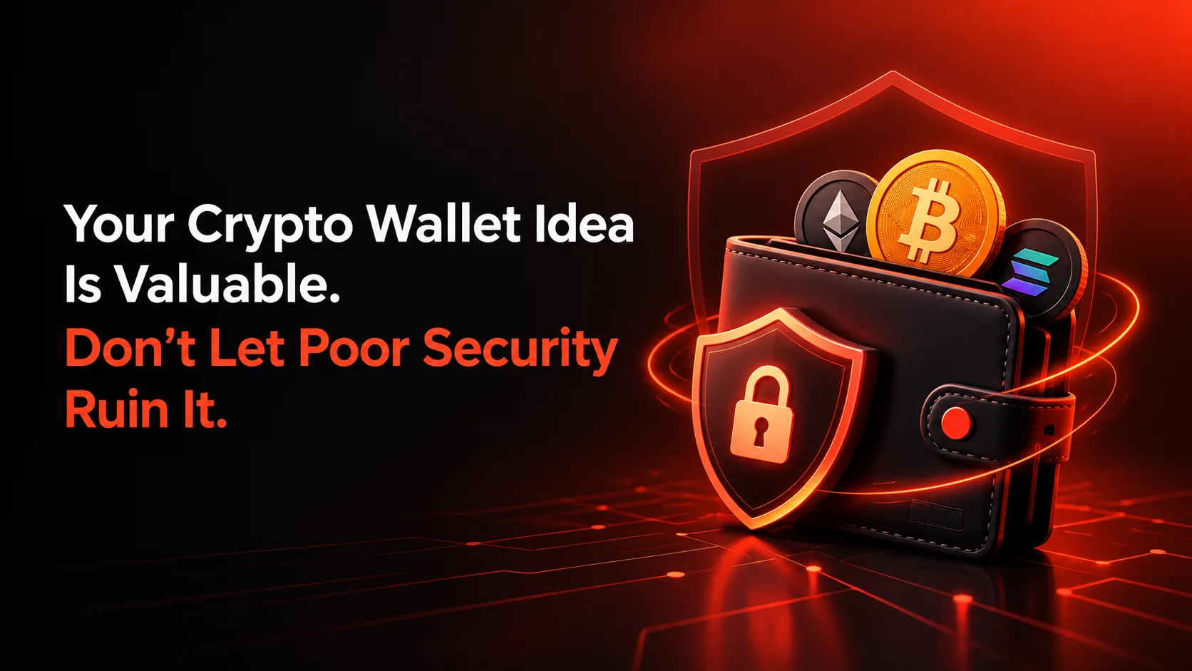 Your Crypto Wallet Idea Is Valuable. Don’t Let Poor Security Ruin It
