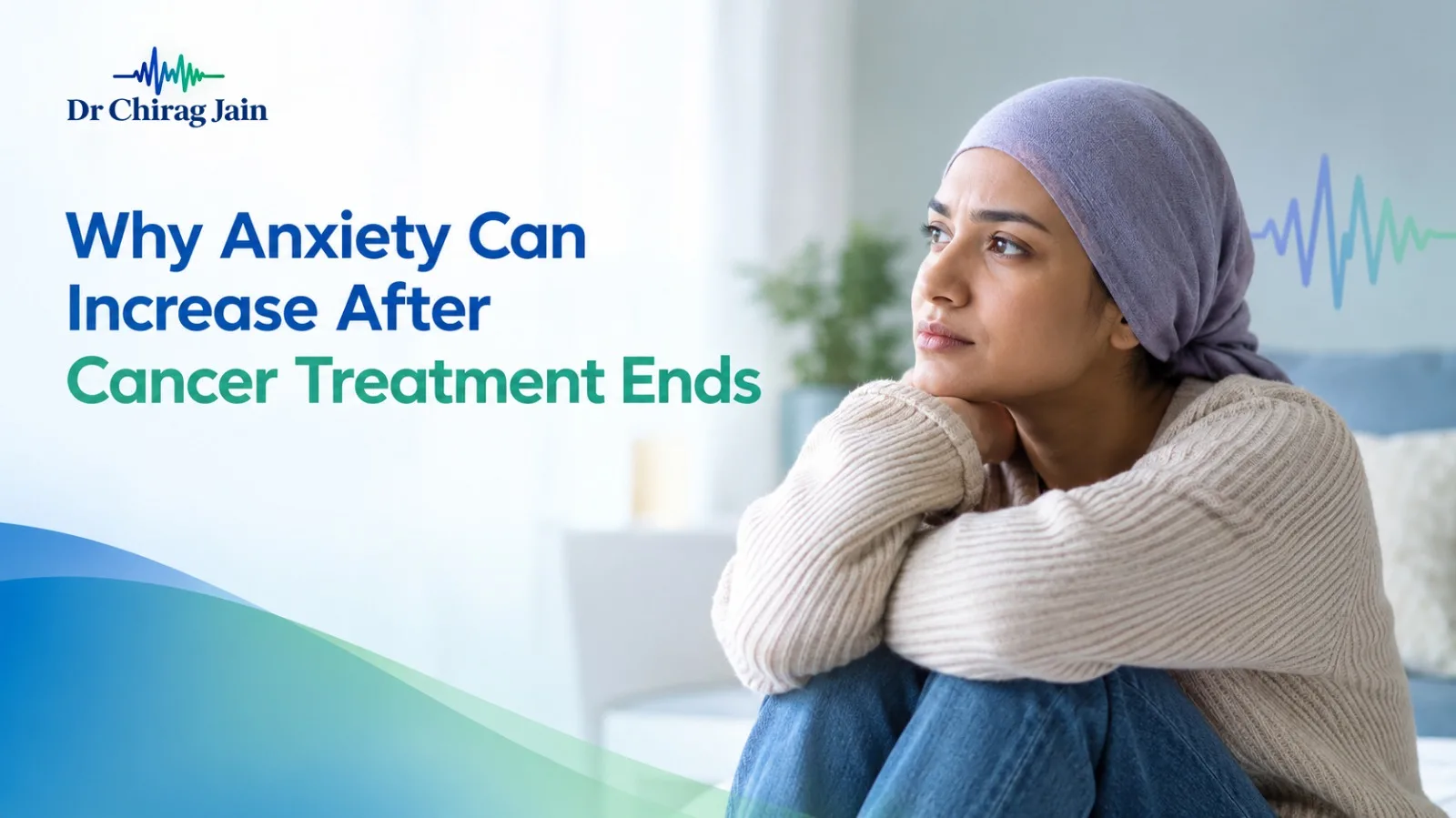 Why Anxiety Can Increase After Cancer Treatment Ends