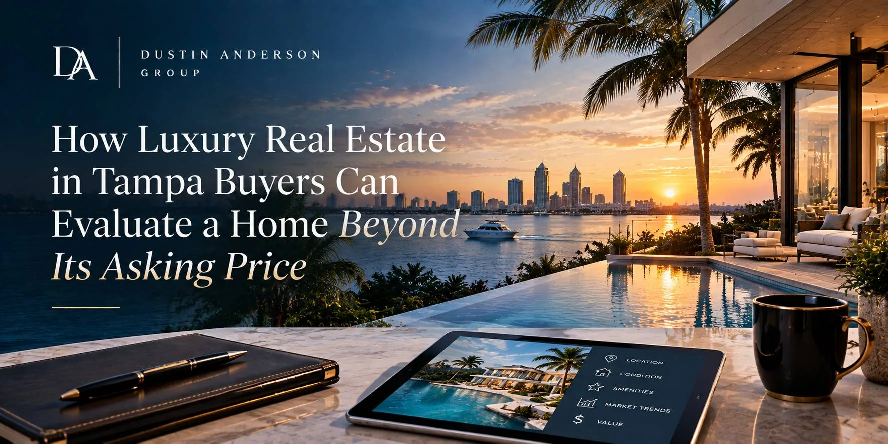 How Luxury Real Estate in Tampa Buyers Can Evaluate a Home Beyond Its Asking Price