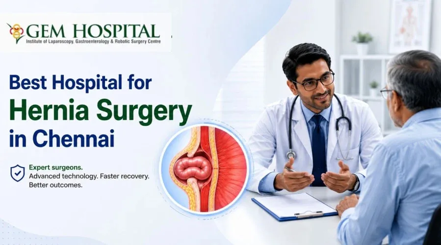 Hernia Surgery in Chennai: How to Choose the Right Hospital for Safe and Effective Treatment