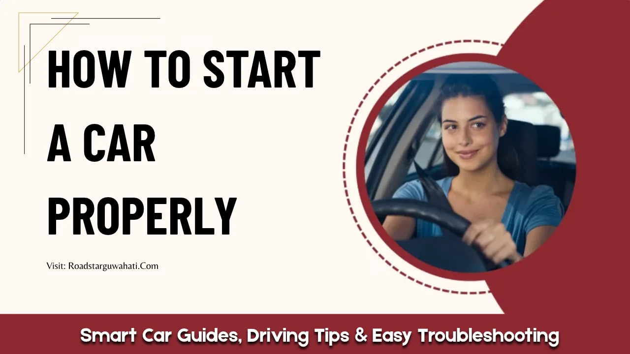 How to Start a Car Properly: Step-by-Step for Beginners