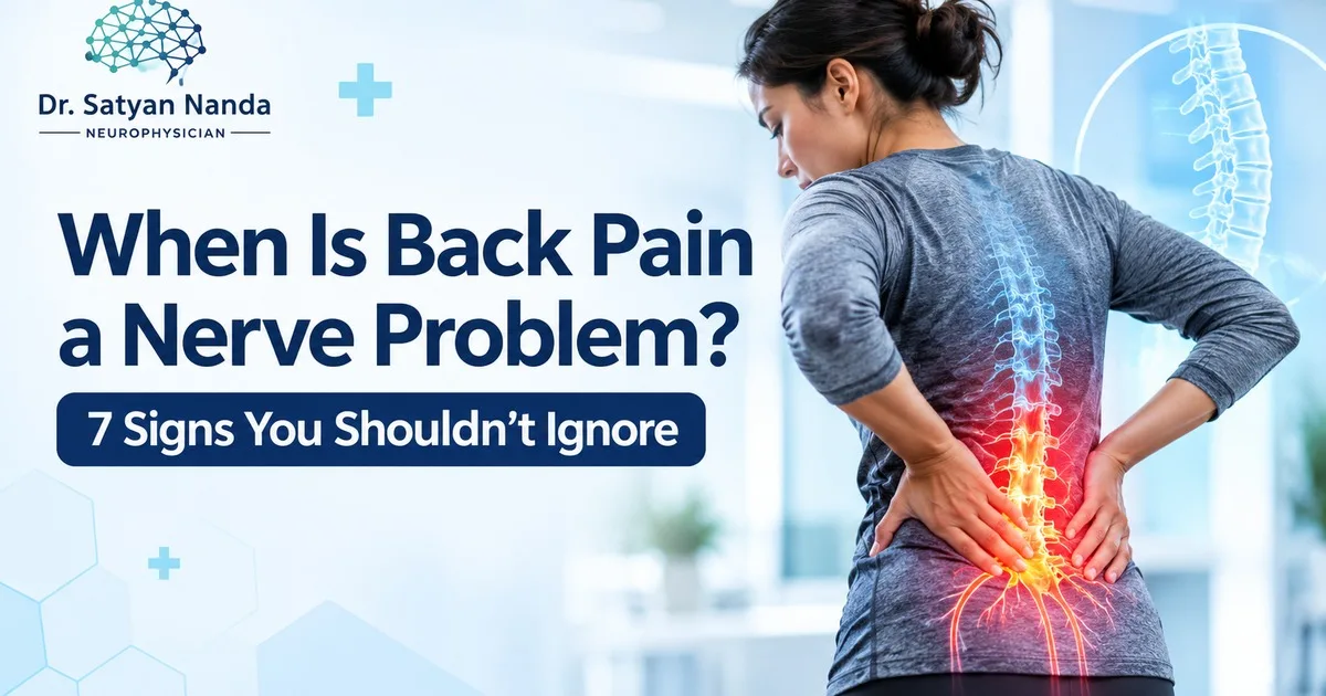 When Is Back Pain a Nerve Problem? 7 Signs You Shouldn’t Ignore