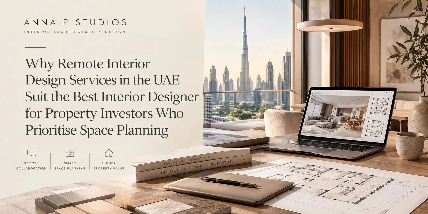 Why Remote Interior Design Services in the UAE Suit the Best Interior Designer for Property Investors Who Prioritise Space Planning