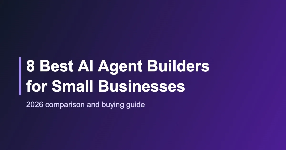 8 Best AI Agent Builders for Small Businesses in 2026